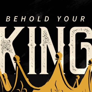 Behold-Your-King